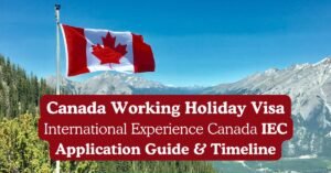 canada working holiday visa international experience canada iec application guide and timeline